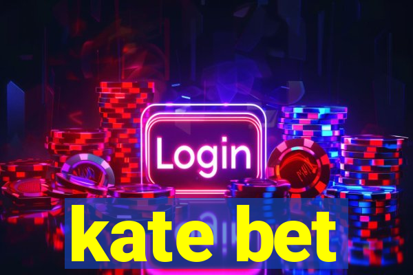 kate bet